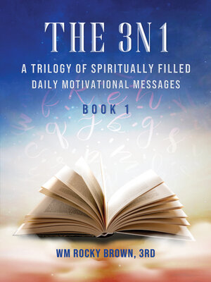 cover image of The 3N1: A Trilogy of Spiritually Filled Daily Motivational Messages, Book 1